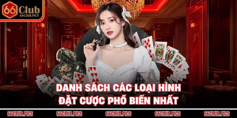 Danh sách các loại hình đặt cược phổ biến nhất