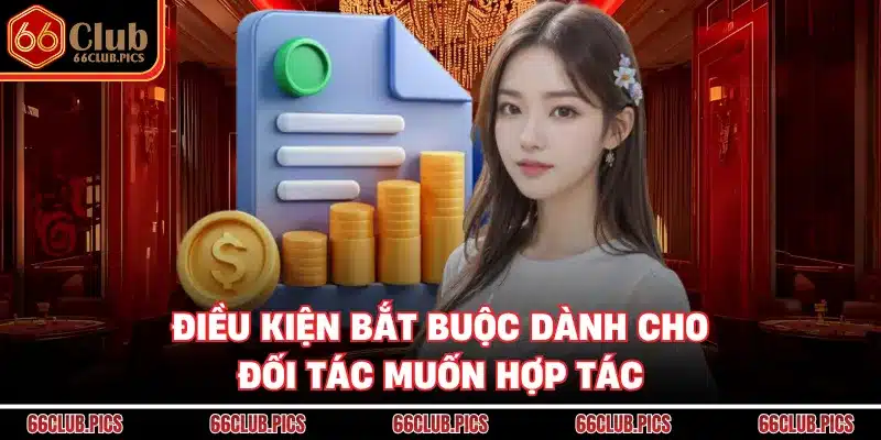 Điều kiện bắt buộc dành cho đối tác muốn hợp tác