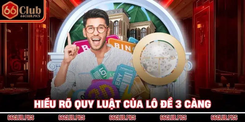 Hiểu rõ quy luật của lô đề 3 càng