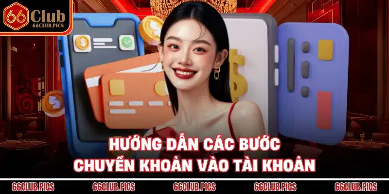Hướng dẫn các bước chuyển khoản vào tài khoản