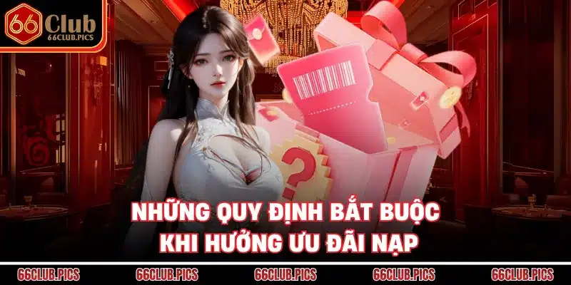 Những quy định bắt buộc khi hưởng ưu đãi nạp
