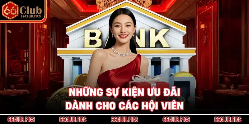 Những sự kiện ưu đãi dành cho các hội viên