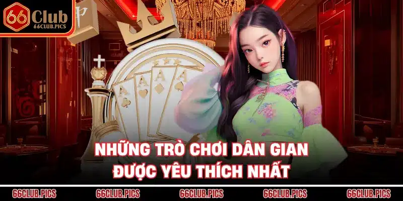 Những trò chơi dân gian được yêu thích nhất