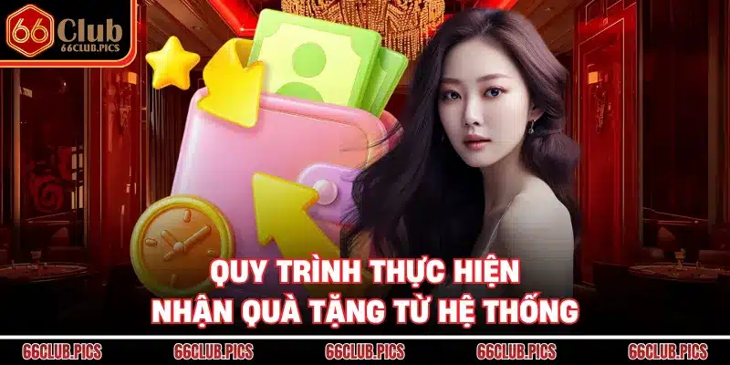 Quy trình thực hiện nhận quà tặng từ hệ thống