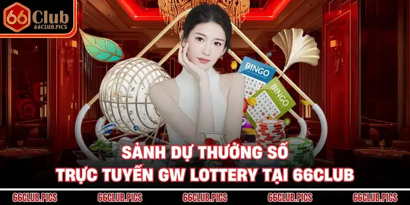 Sảnh dự thưởng số trực tuyến GW Lottery tại 66Club